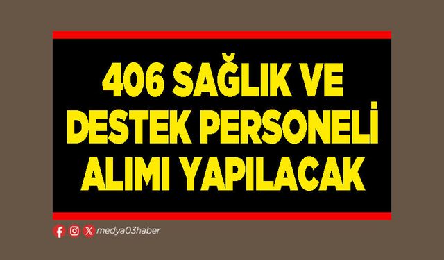 406 sağlık ve destek personeli alımı yapılacak