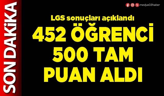 452 öğrenci 500 tam puan aldı