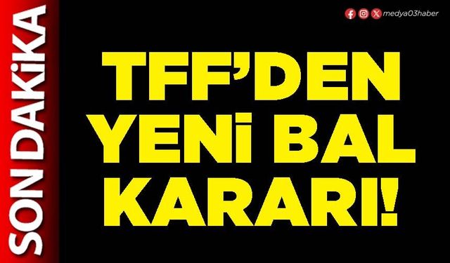 TFF’den yeni BAL kararı!