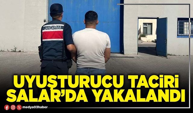 Uyuşturucu taciri Salar’da yakalandı