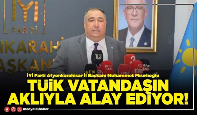 TÜİK vatandaşın aklıyla alay ediyor!
