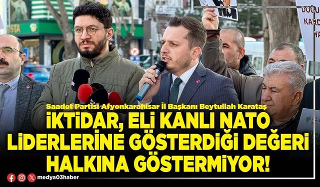 İktidar, eli kanlı NATO liderlerine gösterdiği değeri halkına göstermiyor!