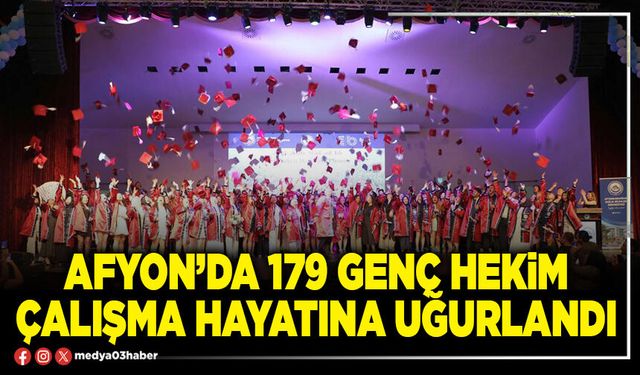Afyon’da 179 genç hekim çalışma hayatına uğurlandı