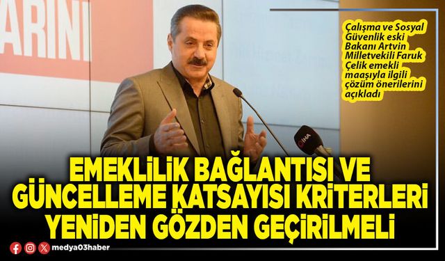 Emeklilik bağlantısı ve güncelleme katsayısı kriterleri yeniden gözden geçirilmeli