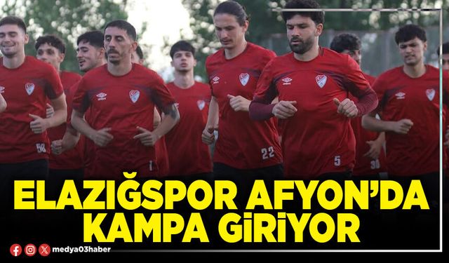 Elazığspor Afyon’da kampa giriyor