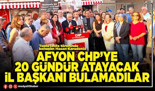 Afyon CHP’ye 20 gündür atayacak İl Başkanı bulamadılar