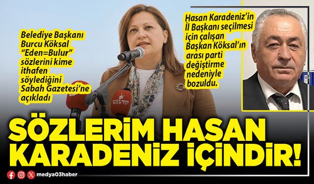 Sözlerim Hasan Karadeniz içindir!