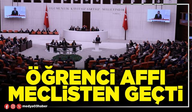 Öğrenci affı Meclisten geçti