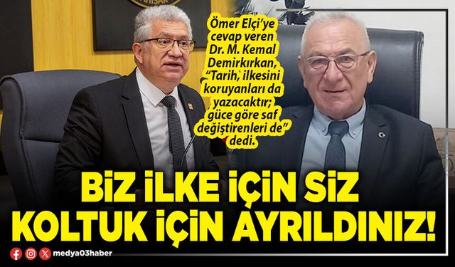 Biz ilke için siz koltuk için ayrıldınız!
