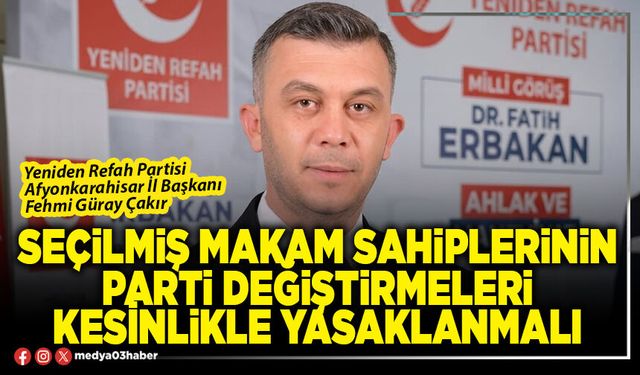 Seçilmiş makam sahiplerinin parti değiştirmeleri kesinlikle yasaklanmalı