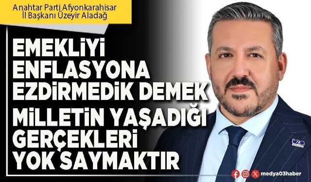 Emekliyi enflasyon ezdirmedik demek milletin yaşadığı gerçekleri yok saymaktır