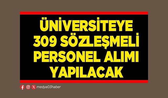 Üniversiteye 309 sözleşmeli personel alımı yapılacak