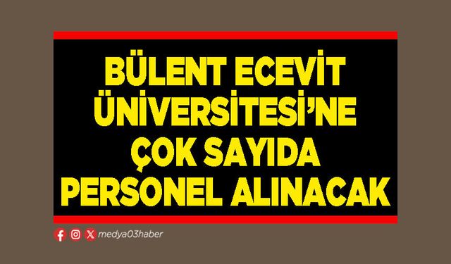 Bülent Ecevit Üniversitesi’ne çok sayıda personel alınacak