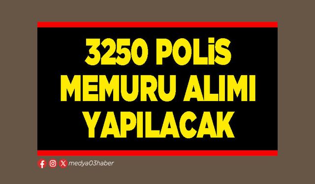 3250 Polis memuru alımı yapılacak