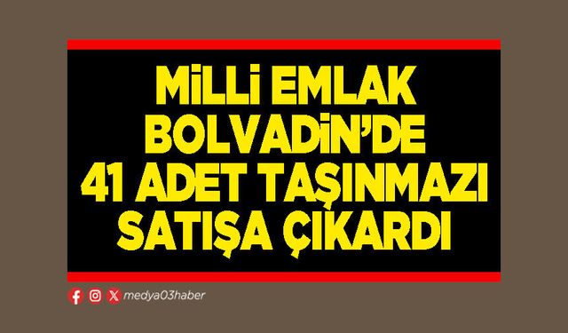 Milli Emlak Bolvadin’de 41 adet taşınmazı satışa çıkardı