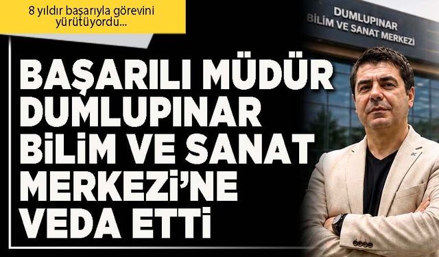 Başarılı Müdür Dumlupınar Bilim ve Sanat Merkezi’ne veda etti