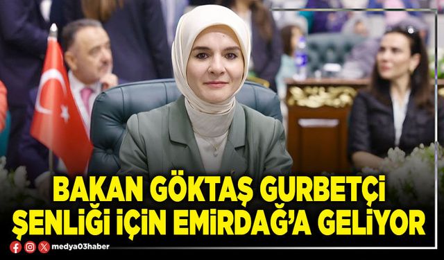 Bakan Göktaş gurbetçi şenliği için Emirdağ’a geliyor