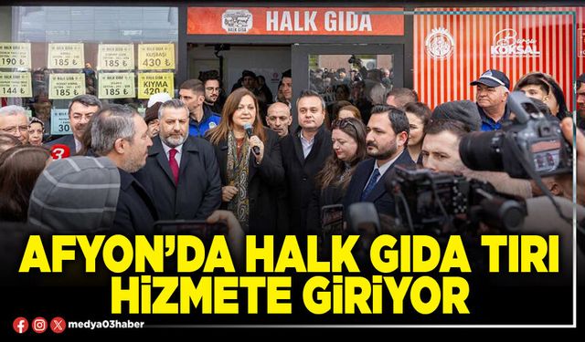 Afyon’da Halk Gıda Tırı hizmete giriyor