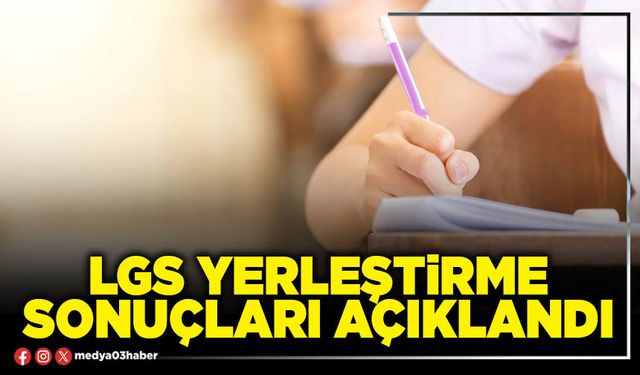 LGS yerleştirme sonuçları açıklandı