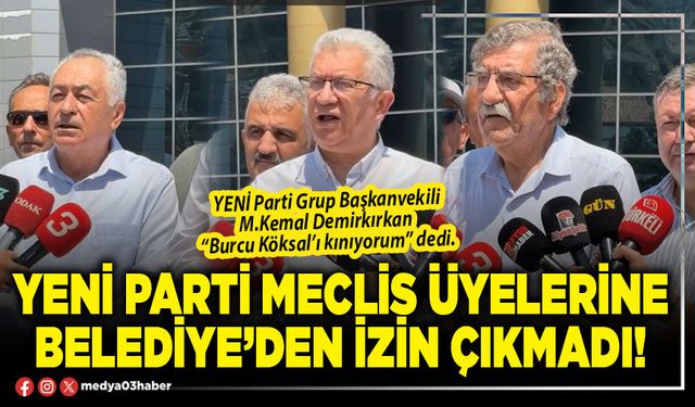 Yeni Parti Meclis üyelerine Belediye’den izin çıkmadı!
