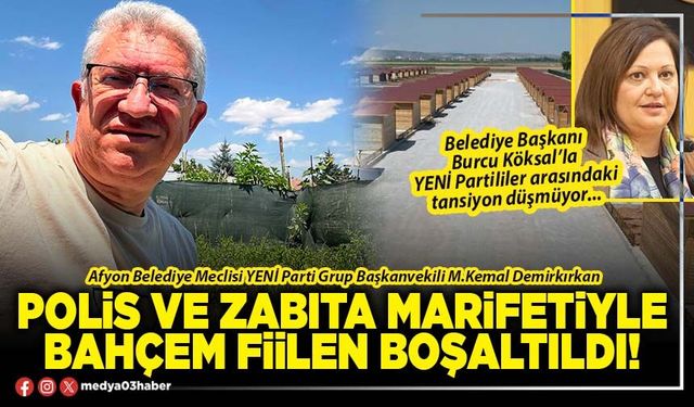 Polis ve Zabıta marifetiyle bahçem fiilen boşaltıldı!
