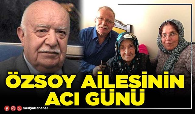 Özsoy ailesinin acı günü