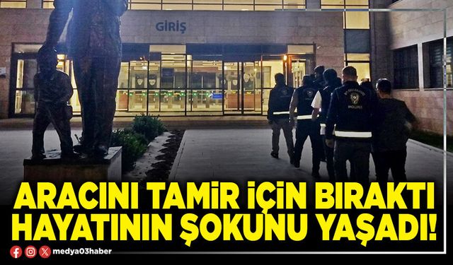 Aracını tamir için bıraktı hayatının şokunu yaşadı!