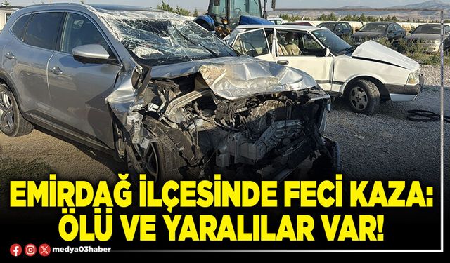 Emirdağ ilçesinde feci kaza: Ölü ve yaralılar var!