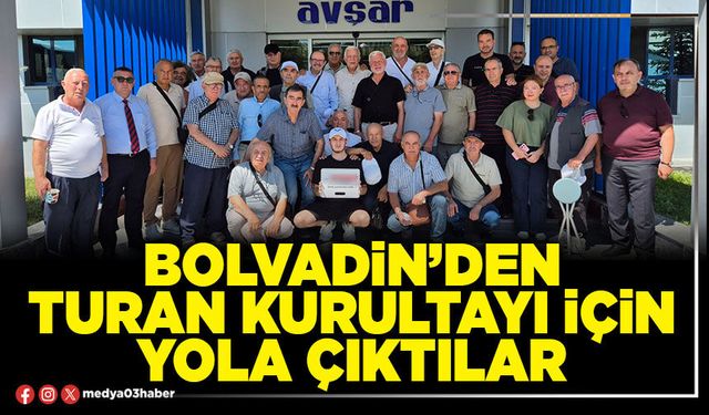 Bolvadin’den Turan Kurultayı için yola çıktılar