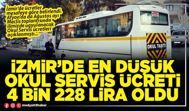 İzmir’de en düşük okul servis ücreti 4 bin 228 lira oldu