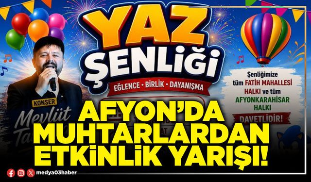Afyon’da Muhtarlardan etkinlik yarışı!