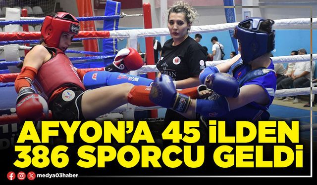 Afyon’a 45 İlden 386 sporcu geldi