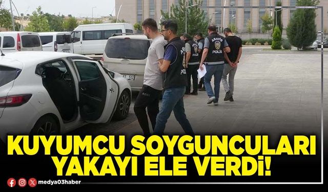Kuyumcu soyguncuları yakayı ele verdi!