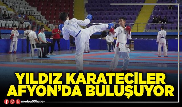 Yıldız karateciler Afyon’da buluşuyor