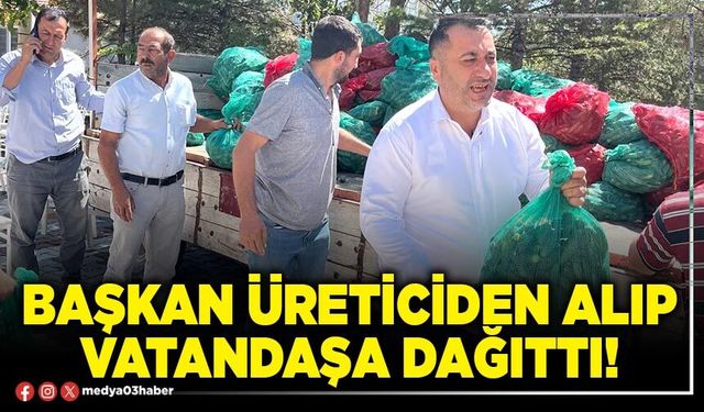 Başkan üreticiden alıp vatandaşa dağıttı!