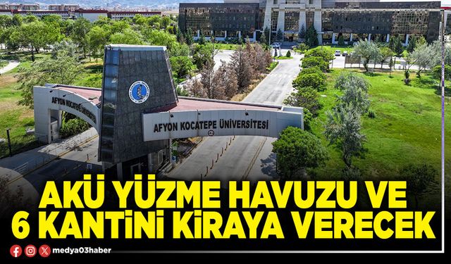 AKÜ yüzme havuzu ve 6 kantini kiraya verecek