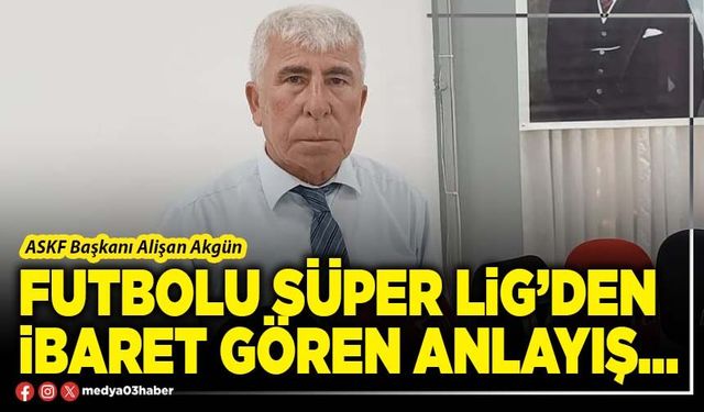 Futbolu Süper Lig’den ibaret gören anlayış…