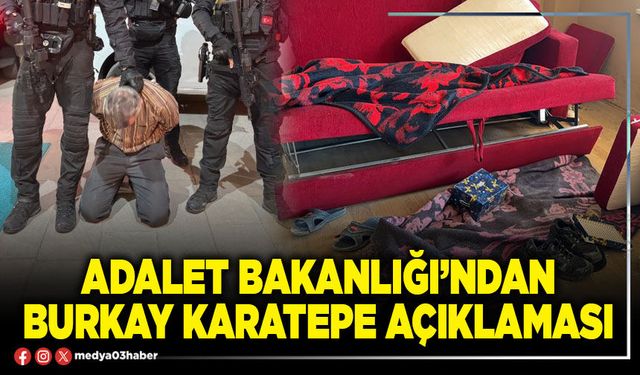 Adalet Bakanlığı’ndan Burkay Karatepe açıklaması