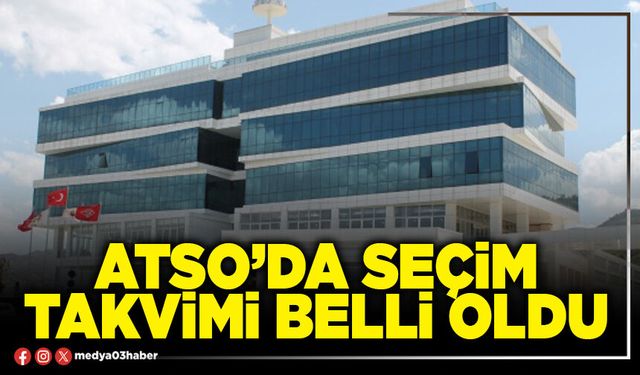 ATSO’da seçim takvimi belli oldu