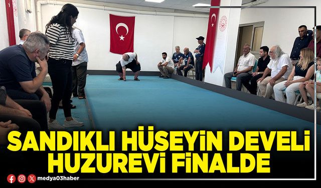 Sandıklı Hüseyin Develi Huzurevi finalde