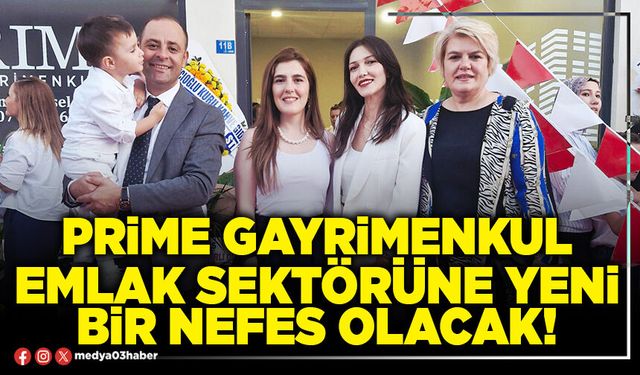 Prime Gayrimenkul emlak sektörüne yeni bir nefes olacak!