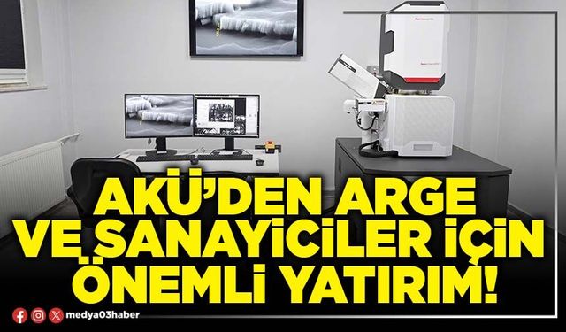 AKÜ’den arge ve sanayiciler için önemli yatırım!