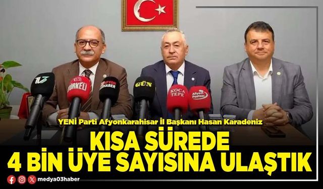 Kısa sürede 4 bin üye sayısına ulaştık