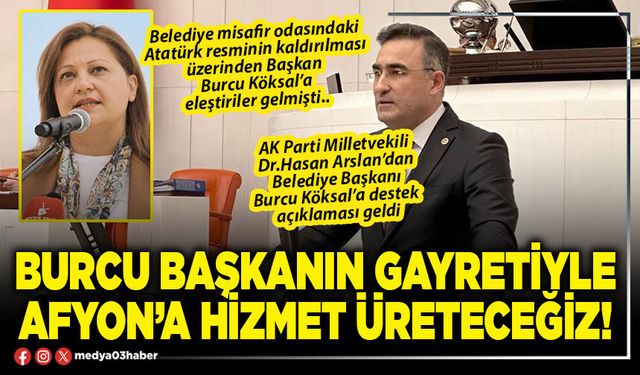 Burcu Başkanın gayretiyle Afyon’a hizmet üreteceğiz!