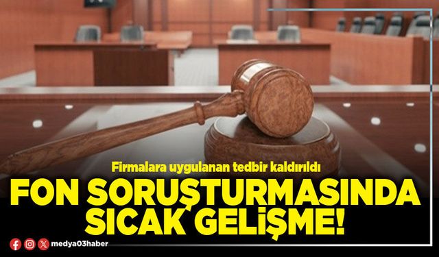 Fon soruşturmasında sıcak gelişme!