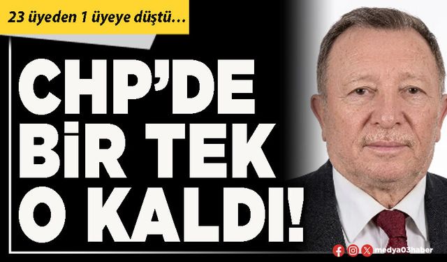 CHP’de bir tek o kaldı!