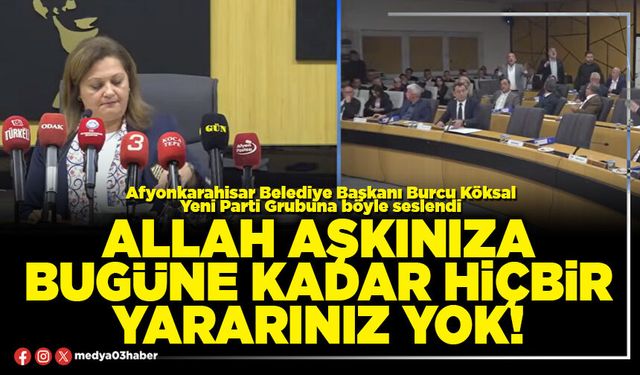 Allah aşkınıza bugüne kadar hiçbir yararınız yok!