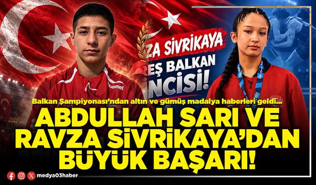Abdullah Sarı ve Ravza Sivrikaya’dan büyük başarı!