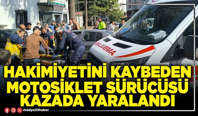 Hakimiyetini kaybeden motosiklet sürücüsü kazada yaralandı