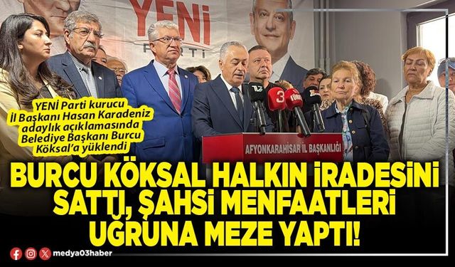 Burcu Köksal halkın iradesini sattı, şahsi menfaatleri uğruna meze yaptı!
